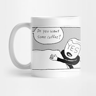 Do You Want Some Coffee? Mug